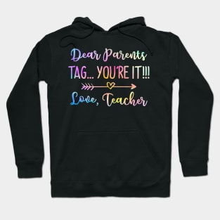 Dear Parents Tag You_re It Love Teacher Funny Graduation Hoodie